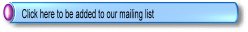 Click here if you want to be added to our mailing list.